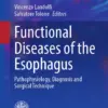 Functional Diseases of the Esophagus Pathophysiology, Diagnosis and Surgical Technique (PDF)
