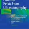 Practical Pelvic Floor Ultrasonography A Multicompartmental Approach to 2D/3D/4D Ultrasonography of the Pelvic Floor (PDF)