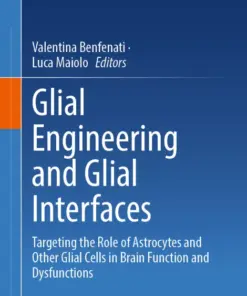 Glial Engineering and Glial Interfaces Targeting the Role of Astrocytes and Other Glial Cells in Brain Function and Dysfunctions (PDF)