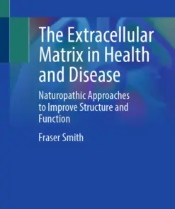 The Extracellular Matrix in Health and Disease Naturopathic Approaches to Improve Structure and Function (PDF)
