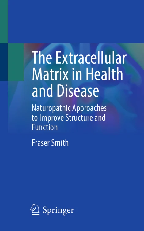 The Extracellular Matrix in Health and Disease Naturopathic Approaches to Improve Structure and Function (PDF) The Extracellular Matrix in Health and Disease Naturopathic Approaches to Improve Structure and Function (PDF)