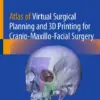Atlas of Virtual Surgical Planning and 3D Printing for Cranio-Maxillo-Facial Surgery (PDF)