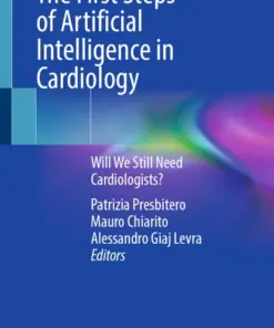 The First Steps of Artificial Intelligence in Cardiology Will We Still Need Cardiologists? (PDF)