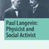 Paul Langevin:  Physicist and Social Activist (PDF)