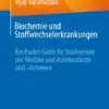 Biochemie und Stoffwechselerkrankungen Ein Pocket Guide für Studierende der Medizin und Assistenzärzte und -ärztinnen (PDF)