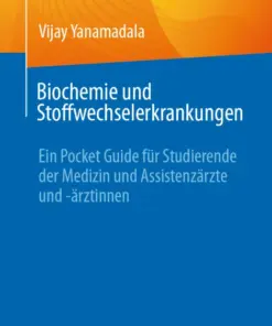 Biochemie und Stoffwechselerkrankungen Ein Pocket Guide für Studierende der Medizin und Assistenzärzte und -ärztinnen (PDF)