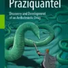 Praziquantel Discovery and Development of an Anthelmintic Drug (PDF)