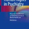 Human Rights in Psychiatry Prospects and Dilemmas of Abolishing Coercion in Mental Health Care (PDF) Human Rights in Psychiatry Prospects and Dilemmas of Abolishing Coercion in Mental Health Care (PDF)