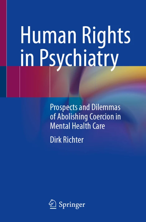 Human Rights in Psychiatry Prospects and Dilemmas of Abolishing Coercion in Mental Health Care (PDF) Human Rights in Psychiatry Prospects and Dilemmas of Abolishing Coercion in Mental Health Care (PDF)