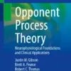 Opponent Process Theory Neurophysiological Foundations and Clinical Applications (PDF)