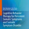 Cognitive Behavior Therapy for Persistent Somatic Symptoms and Somatic Symptom Disorder (PDF)