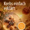 Krebs einfach erklärt Was ist Krebs und was können wir dagegen tun? (PDF)