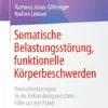 Somatische Belastungsstörung, funktionelle Körperbeschwerden Herausforderungen in der Behandlung meistern – Fälle aus der Praxis (PDF) Somatische Belastungsstörung, funktionelle Körperbeschwerden Herausforderungen in der Behandlung meistern – Fälle aus der Praxis (PDF)