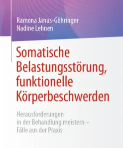 Somatische Belastungsstörung, funktionelle Körperbeschwerden Herausforderungen in der Behandlung meistern – Fälle aus der Praxis (PDF)