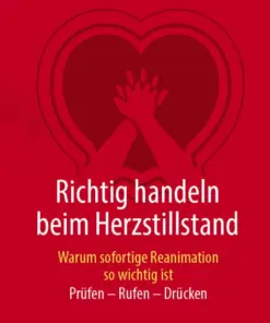 Richtig handeln beim Herzstillstand – Warum sofortige Reanimation so wichtig ist Prüfen – Rufen – Drücken (PDF)