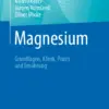 Magnesium Grundlagen, Klinik, Praxis und Ernährung (PDF) Magnesium Grundlagen, Klinik, Praxis und Ernährung (PDF)