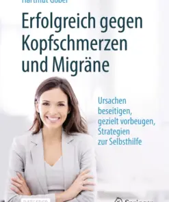 Erfolgreich gegen Kopfschmerzen und Migräne Ursachen beseitigen, gezielt vorbeugen, Strategien zur Selbsthilfe (PDF)