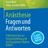 Anästhesie Fragen und Antworten 1700 Fakten für die Facharztprüfung und das Europäische Diplom (EDAIC) (PDF)