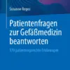 Patientenfragen zur Gefäßmedizin beantworten 170 patientengerechte Erklärungen (PDF)