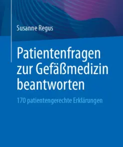 Patientenfragen zur Gefäßmedizin beantworten 170 patientengerechte Erklärungen (PDF)