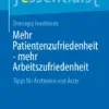 Mehr Patientenzufriedenheit – mehr Arbeitszufriedenheit Tipps für Ärztinnen und Ärzte (PDF) Mehr Patientenzufriedenheit – mehr Arbeitszufriedenheit Tipps für Ärztinnen und Ärzte (PDF)