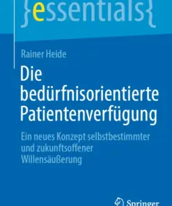 Die bedürfnisorientierte Patientenverfügung Ein neues Konzept selbstbestimmter und zukunftsoffener Willensäußerung (PDF)
