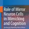 Role of Mirror Neuron Cells in Mimicking and Cognition Mechanisms Explaining Roles of Mirror Neuron Cells (PDF)