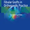 Non-Vascularised Fibular Grafts in Orthopaedic Practice (PDF)