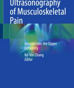 Ultrasonography of Musculoskeletal Pain Insights into the Upper Extremity (PDF)