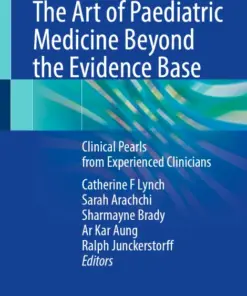 The Art of Paediatric Medicine Beyond the Evidence Base Clinical Pearls from Experienced Clinicians (PDF)