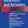Biosensors and Aptamers A New Era in Cancer Diagnosis and Treatment (PDF)