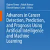 Advances in Cancer Detection, Prediction, and Prognosis Using Artificial Intelligence and Machine Learning (PDF)