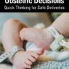 Obstetric Decisions: Quick Thinking for Safe Deliveries (Original PDF)