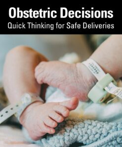 Obstetric Decisions: Quick Thinking for Safe Deliveries (Original PDF)