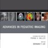 Advances in Pediatric Imaging, An Issue of Radiologic Clinics of North America (Volume 63-5) (The Clinics: Radiology, Volume 63-5) (True PDF)