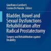 Bladder, Bowel and Sexual Dysfunctions Rehabilitation after Radical Prostatectomy: Surgery and Rehabilitation against Disability (Urodynamics, Neurourology and Pelvic Floor Dysfunctions) (PDF)