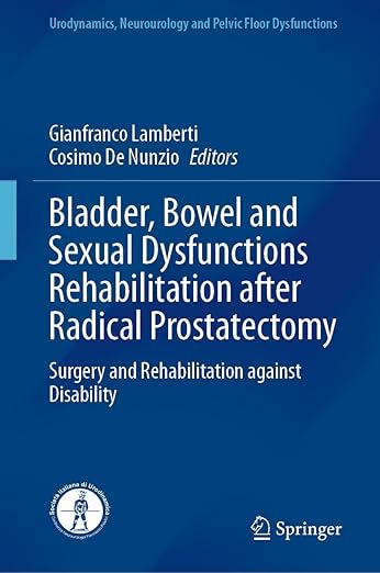 Bladder, Bowel and Sexual Dysfunctions Rehabilitation after Radical Prostatectomy: Surgery and Rehabilitation against Disability (Urodynamics, Neurourology and Pelvic Floor Dysfunctions) (PDF) Bladder, Bowel and Sexual Dysfunctions Rehabilitation after Radical Prostatectomy: Surgery and Rehabilitation against Disability (Urodynamics, Neurourology and Pelvic Floor Dysfunctions) (PDF)