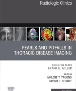 Pearls and Pitfalls in Thoracic Disease Imaging, An Issue of Radiologic Clinics of North America (Volume 63-4) (The Clinics: Radiology, Volume 63-4) (True PDF)