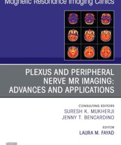 Plexus and Peripheral Nerve MR Imaging: Advances and Applications, An Issue of Magnetic Resonance Imaging Clinics of North America (Volume 33-3) (The Clinics: Radiology, Volume 33-3) (True PDF)