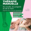 Thérapie manuelle du coude, du poignet et de la main: Expertise neuro-musculo-squelettique (True PDF)