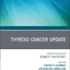 Thyroid Cancer Update, An Issue of Endocrinology and Metabolism Clinics of North America (Volume 54-3) (The Clinics: Internal Medicine, Volume 54-3) (True PDF)