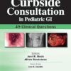 Curbside Consultation in Pediatric GI: 49 Clinical Questions (EPUB)