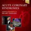 Acute Coronary Syndromes (Companion to Braunwald’s Heart Disease), 2nd edition (PDF)