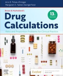 Brown and Mulholland’s Drug Calculations: Ratio and Proportion Problems for Clinical Practice, 13th Edition (EPUB)