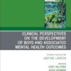 Clinical Perspectives on the Development of Boys and Associated Mental Health Outcomes, An Issue of Child and Adolescent Psychiatric Clinics of North America (The Clinics: Internal Medicine, Volume 34-4) (EPUB)