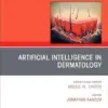 Artificial Intelligence in Dermatology, An Issue of Dermatologic Clinics (Volume 43-4) (The Clinics: Dermatology, Volume 43-4) (EPUB)