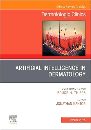 Artificial Intelligence in Dermatology, An Issue of Dermatologic Clinics (Volume 43-4) (The Clinics: Dermatology, Volume 43-4) (EPUB) Artificial Intelligence in Dermatology, An Issue of Dermatologic Clinics (Volume 43-4) (The Clinics: Dermatology, Volume 43-4) (EPUB)