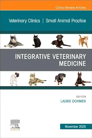 Integrative Veterinary Medicine, An Issue of Veterinary Clinics of North America: Small Animal Practice (Volume 55-6) (The Clinics: Veterinary Medicine, Volume 55-6) (EPUB) Integrative Veterinary Medicine, An Issue of Veterinary Clinics of North America: Small Animal Practice (Volume 55-6) (The Clinics: Veterinary Medicine, Volume 55-6) (EPUB)