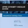 Upper Extremity Vascular Access, An Issue of Interventional Cardiology Clinics (Volume 14-4) (The Clinics: Internal Medicine, Volume 14-4) (EPUB)
