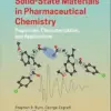 Solid-State Materials in Pharmaceutical Chemistry: Properties, Characterization, and Applications, 2nd Edition (PDF)